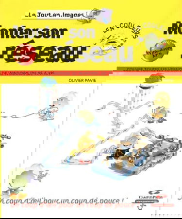 Monter son Réseau : Couvre toutes les versions de windows de 95 à XP