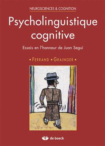 Psycholinguistique cognitive : essais en l'honneur de Juan Segui