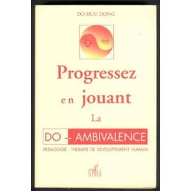 Couverture de Progressez en jouant la do-ambivalence : pédagogie-thérapie du développement humain