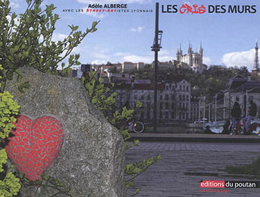 Couverture de Les cris des murs : avec les street-artistes lyonnais