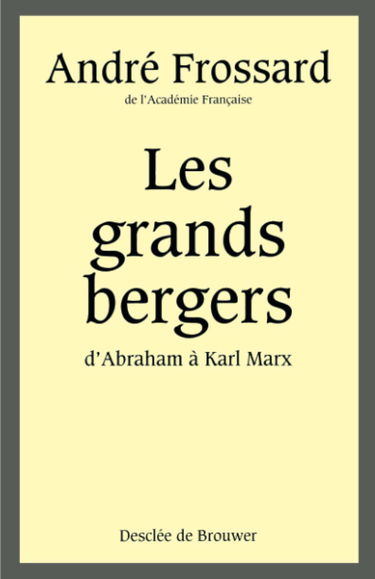 Les Grands bergers : d'Abraham à Karl Marx