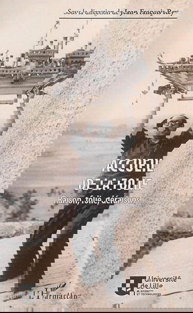 Accueil de la folie : raison, folie, déraisons