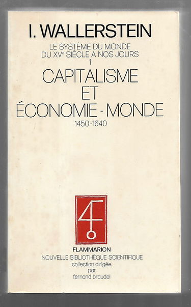 Le Système du monde du XVe siècle à nos jours. Vol. 1. Capitalisme et économie-monde : 1450-1640