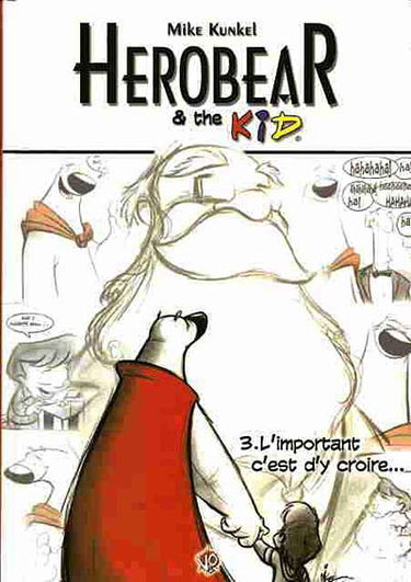 Herobear & the kid. Vol. 3. L'important, c'est d'y croire...