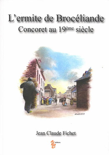 L'ermite de Brocéliande : Concoret au 19ème siècle