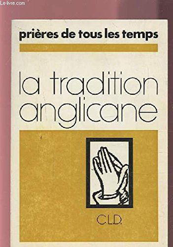 La tradition anglicane (prières de tous les temps)