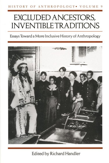 Couverture de Excluded Ancestors, Inventible Traditions: Essays Toward a More Inclusive History of Anthropology