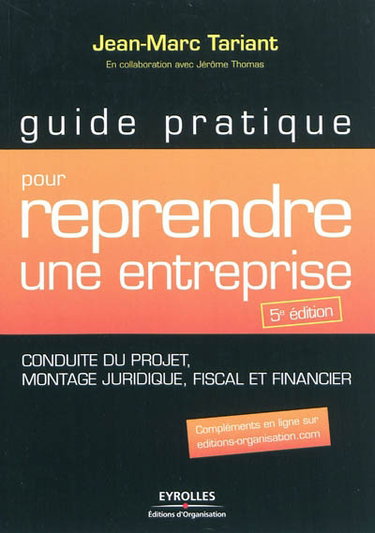 Couverture de Guide pratique pour reprendre une entreprise : conduite du projet, montage juridique, fiscal et financier