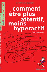 Comment être plus attentif, moins hyperactif : c'est possible !