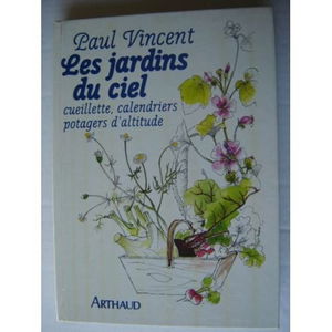 Les Jardins du ciel : cueillette, calendriers, potagers d'altitude