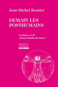 Demain les posthumains : le futur a-t-il encore besoin de nous ?