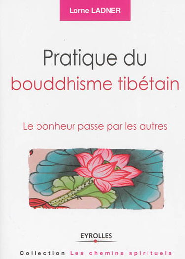 Pratique du bouddhisme tibétain : le bonheur passe par les autres