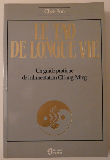 Le tao de longue vie : un guide pratique de l'alimentation Ch'ang Ming