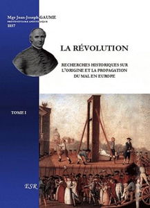 La révolution, recherches historiques sur l'origine et la propogation du mal en Europe