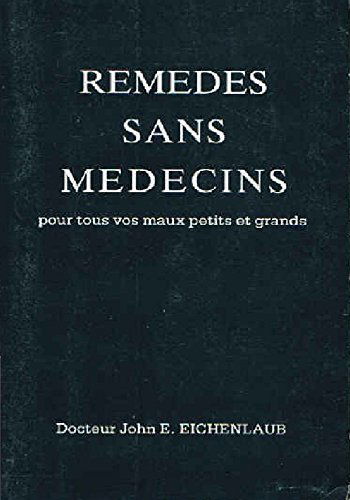 Remedes sans medecins pour tous vos maux petits et grands