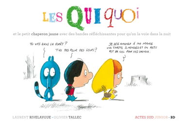 Les Quiquoi. Les Quiquoi et le petit chaperon jaune avec des bandes réfléchissantes pour qu'on la voie dans la nuit
