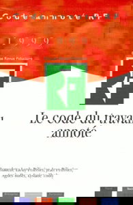 LE CODE DU TRAVAIL ANNOTE 1999
