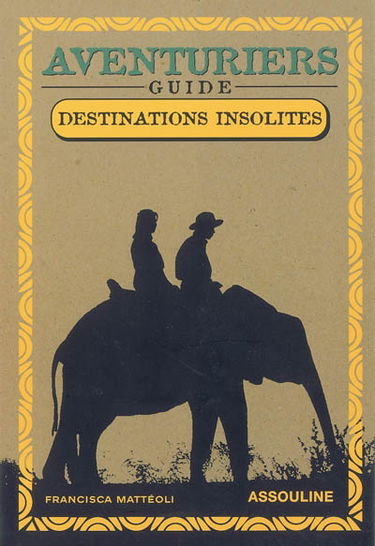Aventuriers : destinations insolites, guide