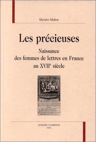 Les précieuses : naissance des femmes de lettres en France au XVIIe siècle