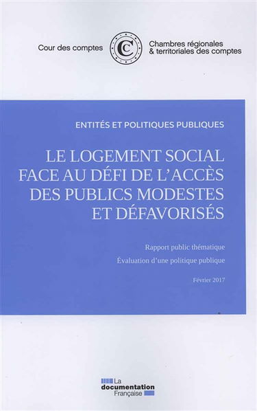 Le logement social face au défi de l'accès des publics modestes et défavorisés : cahiers territoriaux, Cergy-Pontoise, Grenoble, Haute-Vienne, Nantes, Nice, Valenciennes : rapport public thématique, évaluation d'une politique publique, février 2017