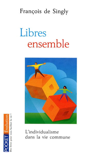Libres ensemble : l'individualisme dans la vie commune