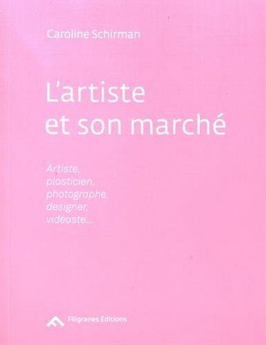 Couverture de L'artiste et son marché : artiste, plasticien, photographe, designer, vidéaste...