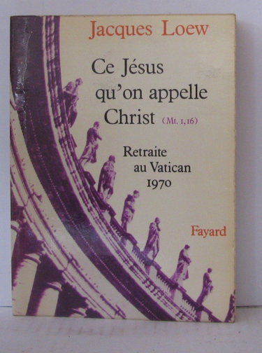 Couverture de Ce jésus qu'on appelle christ - retraite du vatican 1970