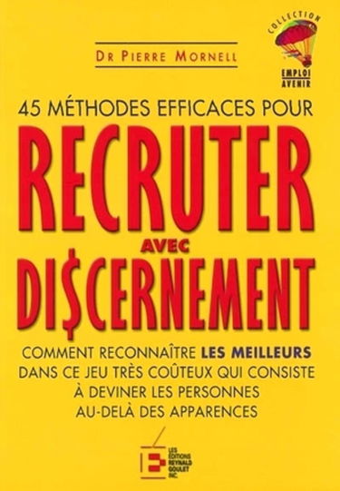 45 méthodes efficaces pour recruter avec discernement