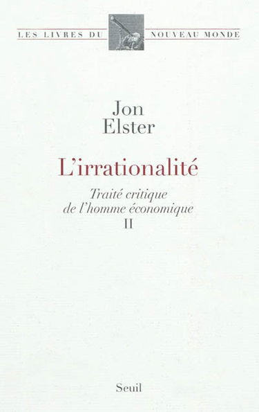Traité critique de l'homme économique. Vol. 2. L'irrationnalité