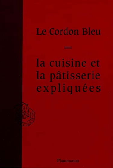 Le Cordon Bleu : la cuisine et la pâtisserie expliquées