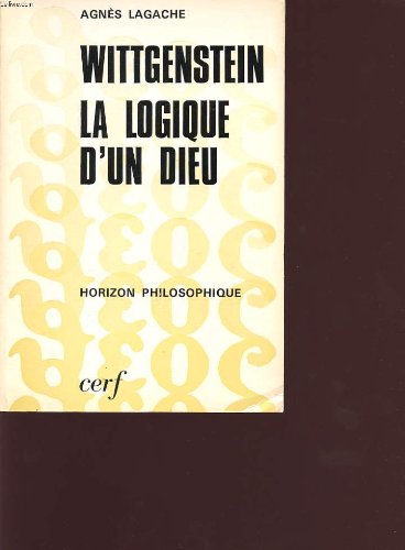 Couverture de Wittgenstein la logique d un dieu : horizon philosophique