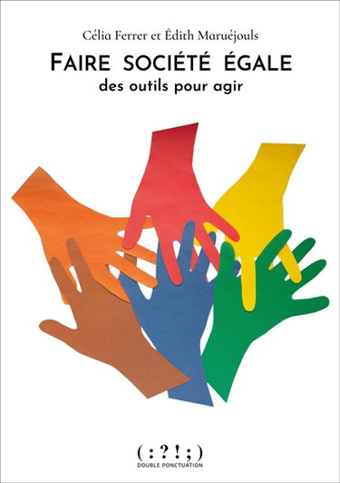 Couverture de Faire société égale : des outils pour agir