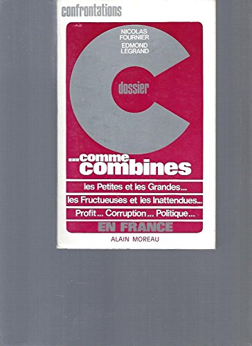 Couverture de Dossier, C… comme combines Les petites et les grandes, les fructueuses et les inattendues, Profit… Corruption… Politique En France