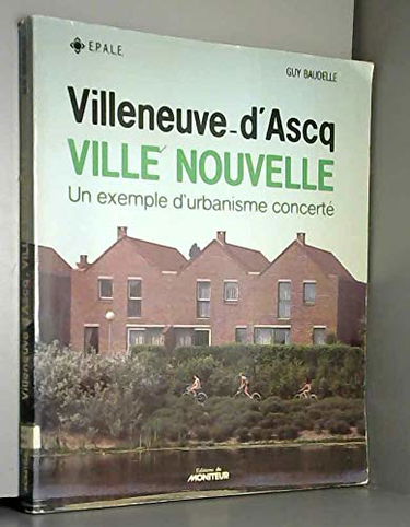 Villeneuve d'Ascq: ville nouvelle : Un Exemple d'urbanisme concerté