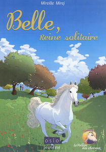Le vallon des chevaux. Vol. 1. Belle, reine solitaire