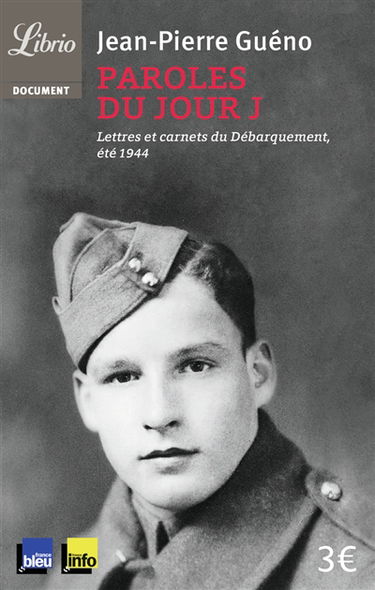 Paroles du jour J : lettres et carnets du Débarquement, été 1944
