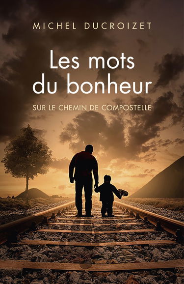 Les mots du bonheur: Sur le chemin de Compostelle