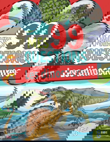 Mes 99 Questions - Les dinosaures: Livre documentaire pour enfants sur les dinosaures - À partir de 8 ans