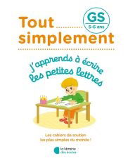 Tout simplement, j'apprends à écrire les petites lettres GS, 5-6 ans