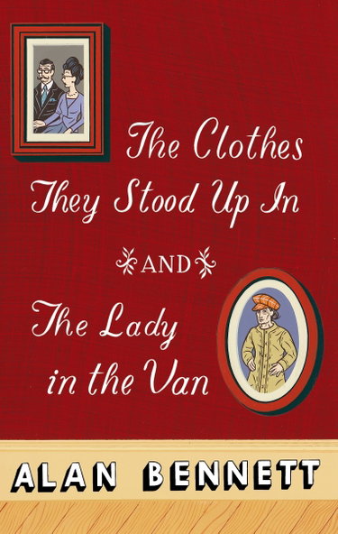Couverture de The Clothes They Stood Up in and the Lady in the Van: And, the Lady in the Van