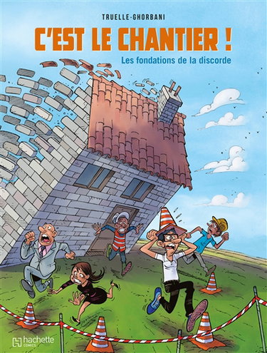 Couverture de C'est le chantier !. Les fondations de la discorde