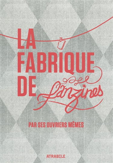 La fabrique de fanzines par ses ouvriers-mêmes