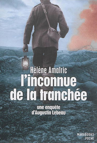 Une enquête d'Augustin Lebeau. L'inconnue de la tranchée