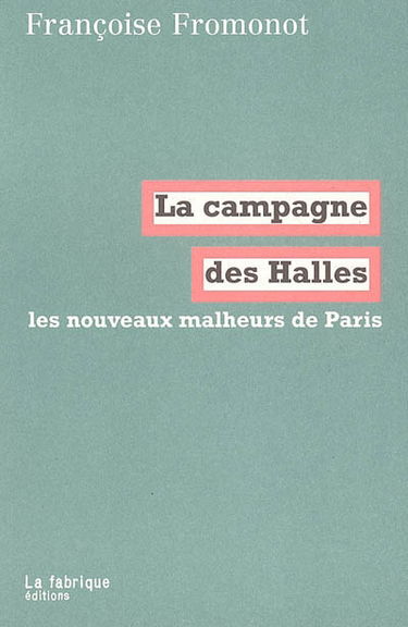 La campagne des Halles : les nouveaux malheurs de Paris