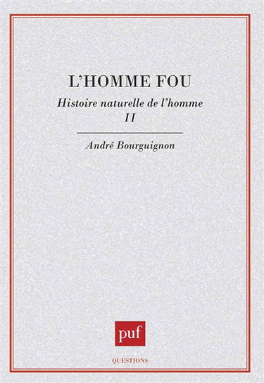 Histoire naturelle de l'homme. Vol. 2. L'Homme fou