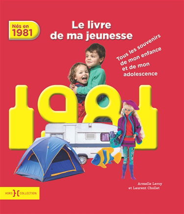 Nés en 1981 : le livre de ma jeunesse : tous les souvenirs de mon enfance et de mon adolescence