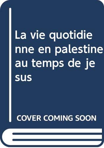 La vie quotidienne en palestine au temps de jesus