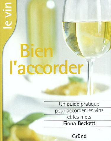 Le vin, bien l'accorder : un guide complet pour marier au mieux vins et mets