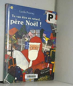 Tu vas être en retard, Père Noël