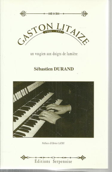 Gaston Litaize, 1909-1991 : un vosgien aux doigts de lumière